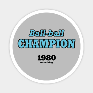 Ball-ball champion 1980 something (blue) Magnet